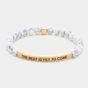 iLLASPARKZ The Best Is Yet To Come Message Natural Stone Stretch Bracelet